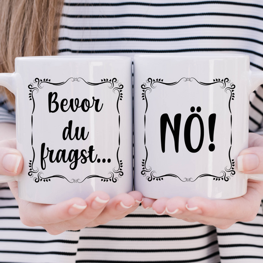 Tasse Keramik - Bevor du fragst...Nö! - Arbeit Geschenk